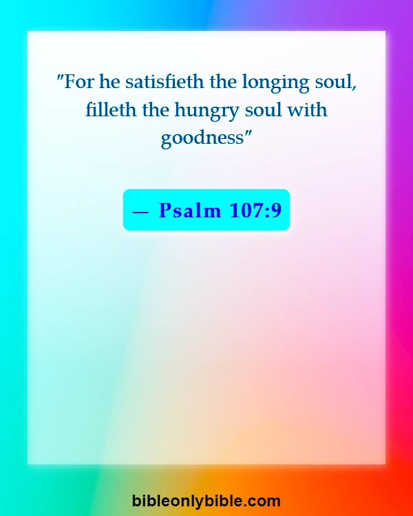 Bible Verses About Self Satisfaction (Psalm 107:9)