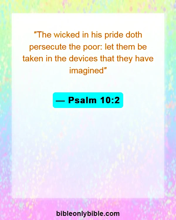 Bible Verses About Someone Taking Advantage Of You (Psalm 10:2)