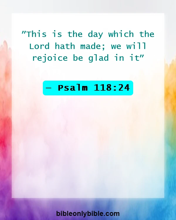 Bible Verses About Excitement (Psalm 118:24)