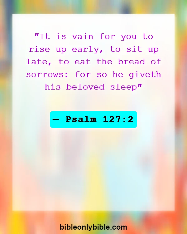 Bible Verses About Sleep And Laziness (Psalm 127:2)
