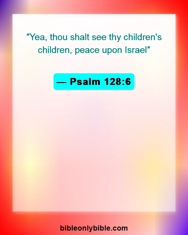 Bible Verses About Grandparents And Grandchildren (Psalm 128:6)