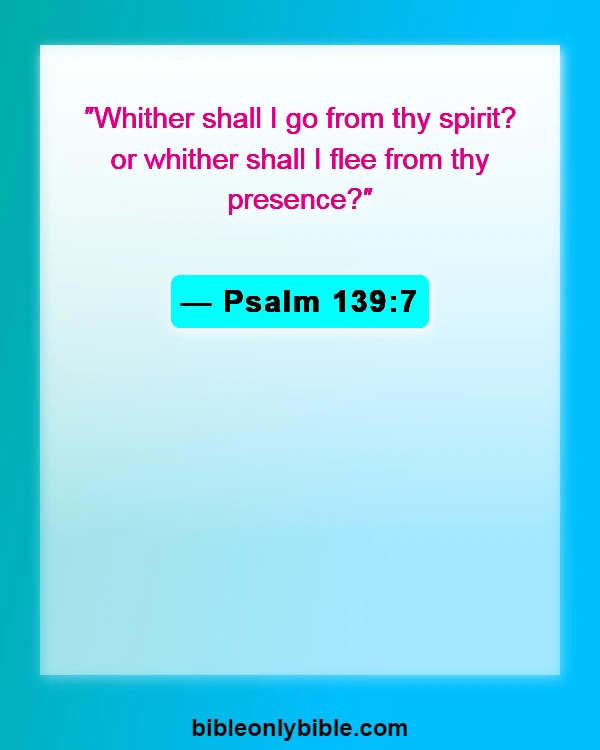 Bible Verses About God Will Never Leave You (Psalm 139:7)