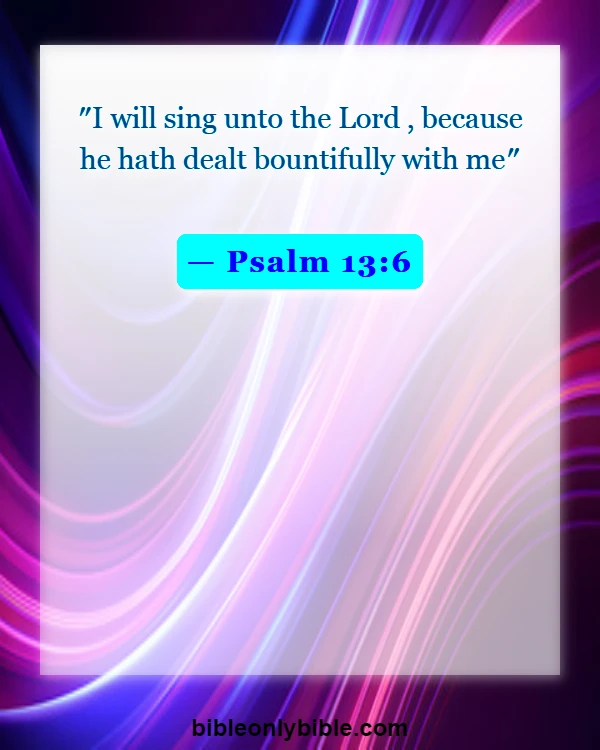 Bible Verses About Singing (Psalm 13:6)
