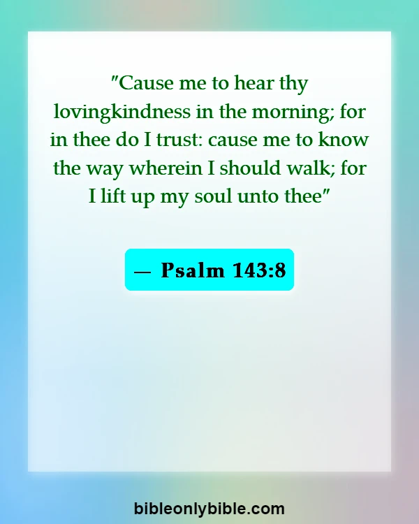 Bible Verses About A New Day (Psalm 143:8)