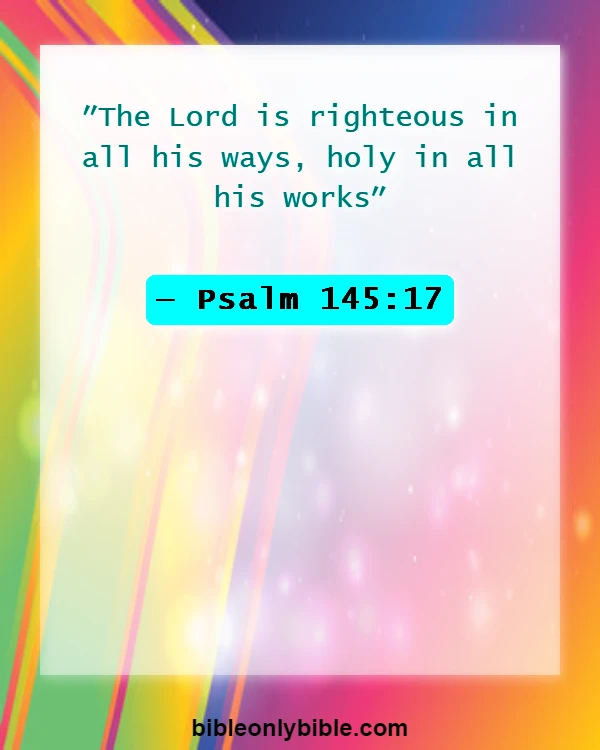 Bible Verses About Righteousness (Psalm 145:17)