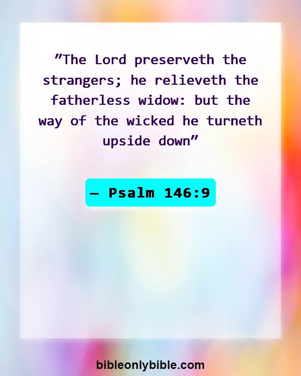 Bible Verses About Respect For Human Life (Psalm 146:9)