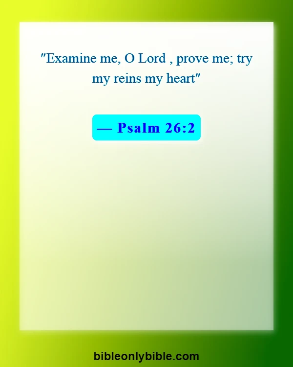 Bible Verses About God Testing Us (Psalm 26:2)