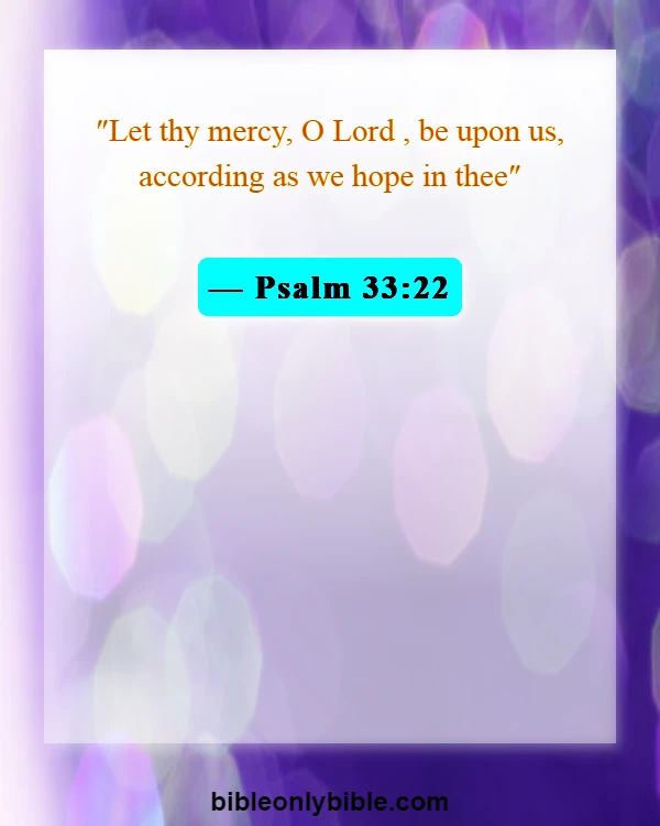 Bible Verses About When You Re Feeling Discouraged (Psalm 33:22)
