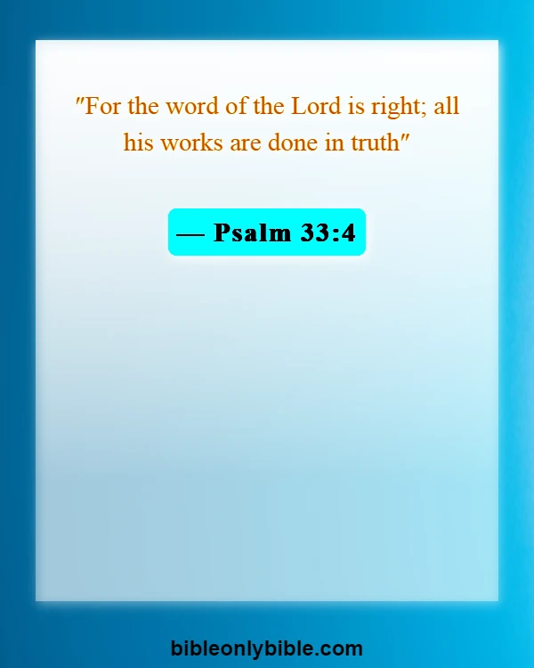 Bible Verses About Faithfulness And Commitment (Psalm 33:4)