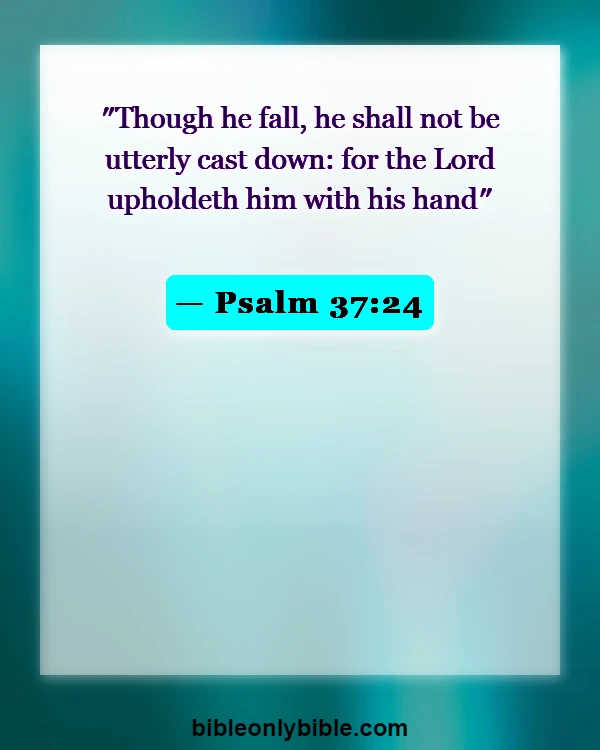 Bible Verses About Tired Of Life (Psalm 37:24)