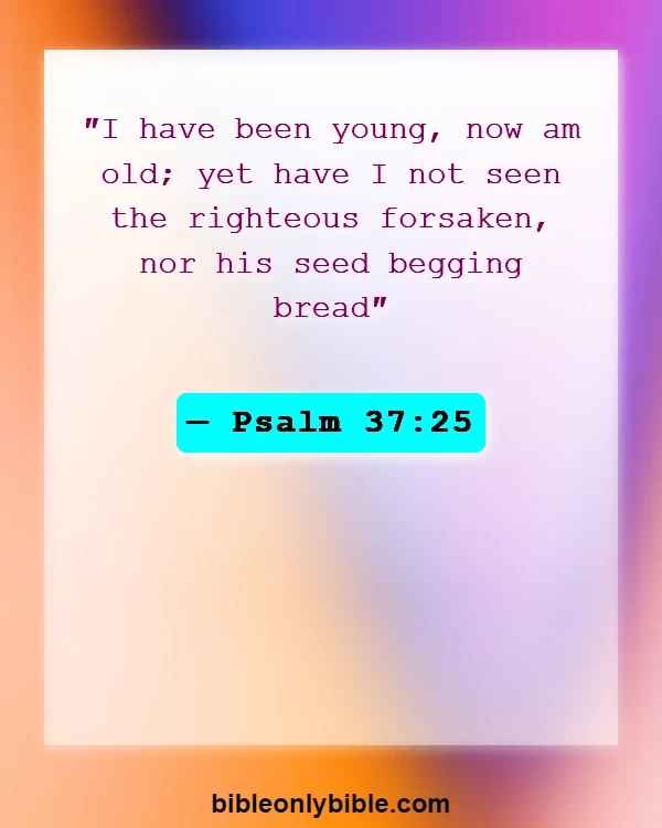 Bible Verses About Work Problems (Psalm 37:25)