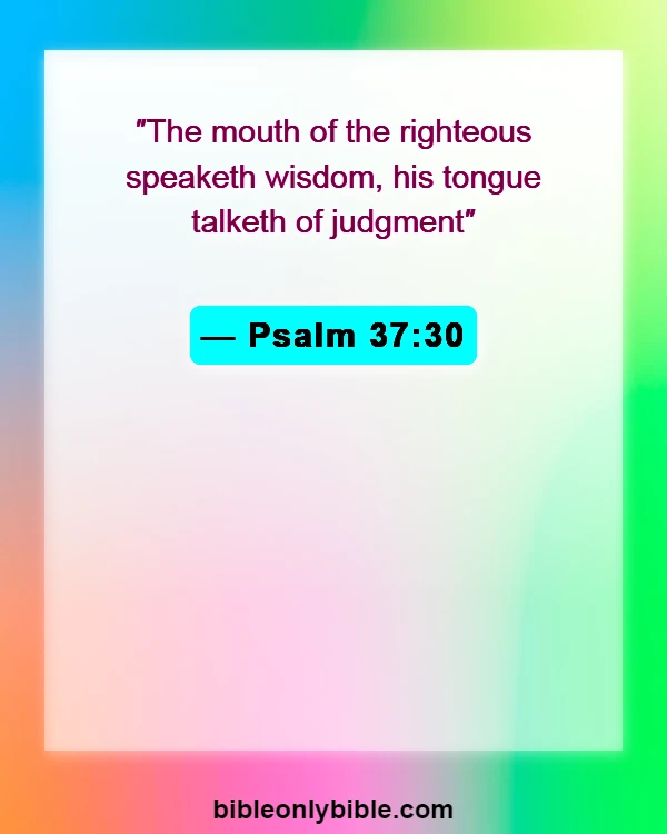 Bible Verses About A Good Person (Psalm 37:30)