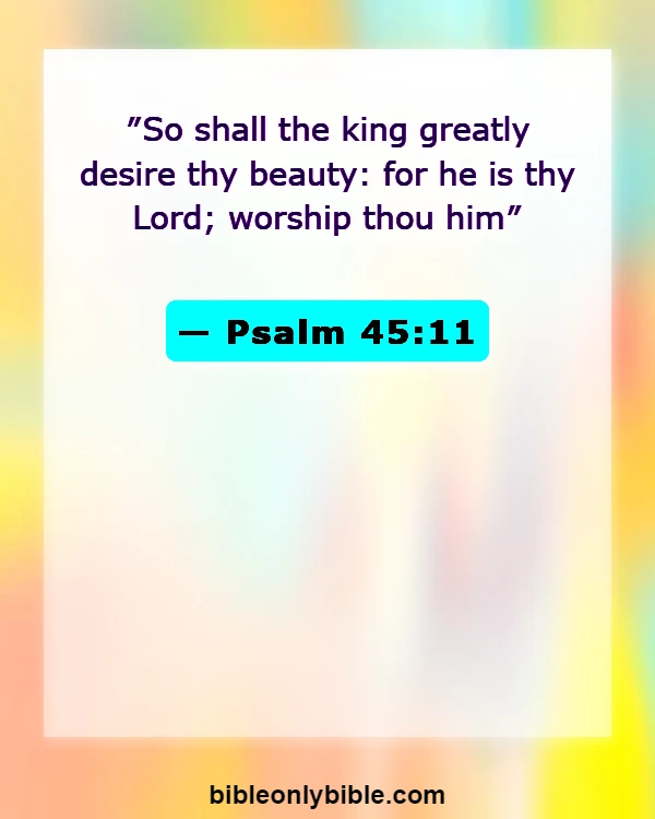 Bible Verses About Beauty Of Woman (Psalm 45:11)