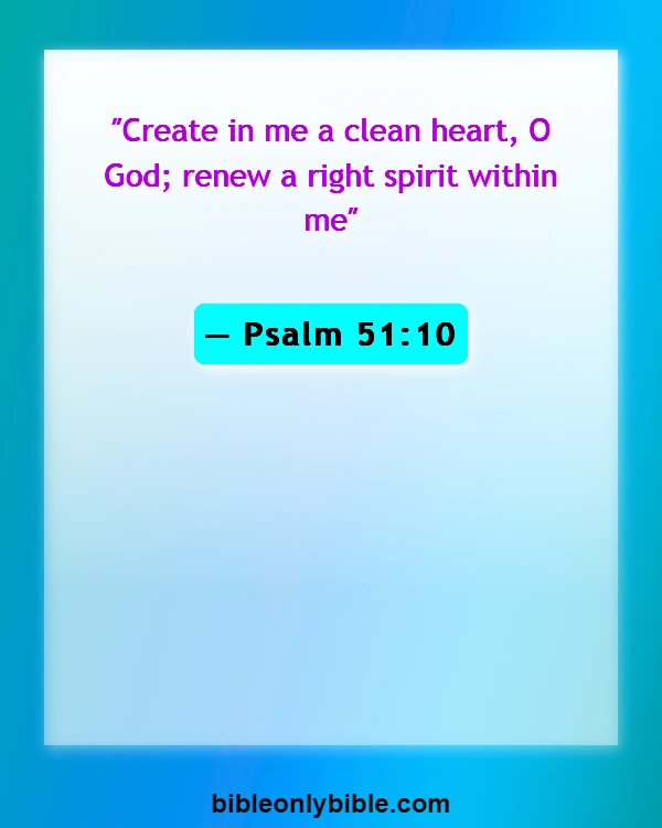 Bible Verses About Forgetting The Past (Psalm 51:10)