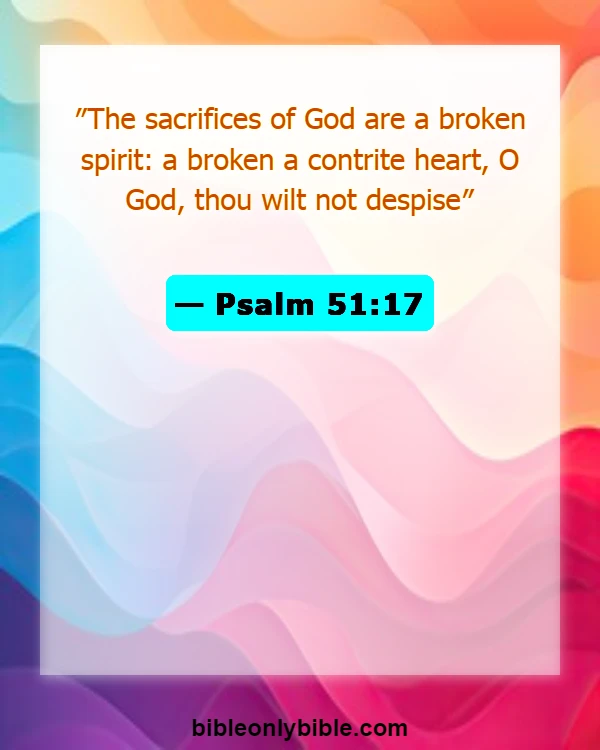 Bible Verses About Dedication And Commitment (Psalm 51:17)