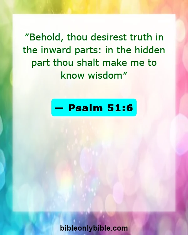 Bible Verses About Honesty (Psalm 51:6)