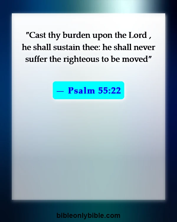 Bible Verses About Be A Warrior Not A Worrier (Psalm 55:22)