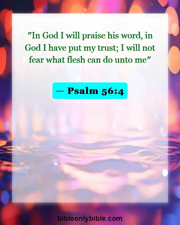 Bible Verses About Do Not Fear (Psalm 56:4)