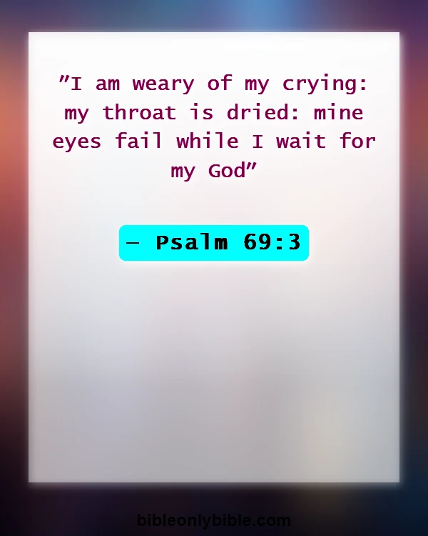 Bible Verses About Crying Out To God In Desperation (Psalm 69:3)