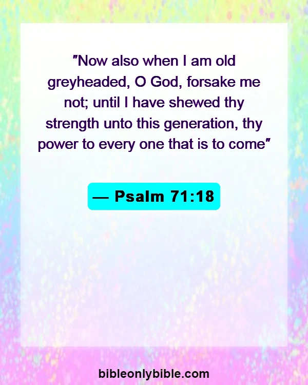 Bible Verses About Age And Wisdom (Psalm 71:18)