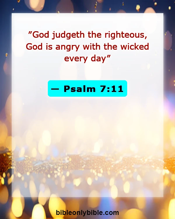 Bible Verses About Be Angry But Do Not Sin (Psalm 7:11)