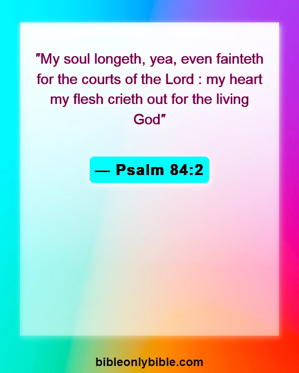 Bible Verses About Living God (Psalm 84:2)