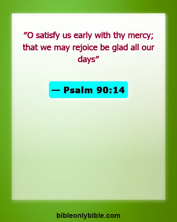 Bible Verses About A New Day (Psalm 90:14)
