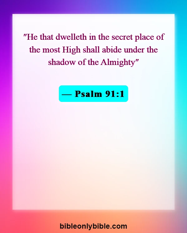 Bible Verses About Dwelling In The Presence Of God (Psalm 91:1)
