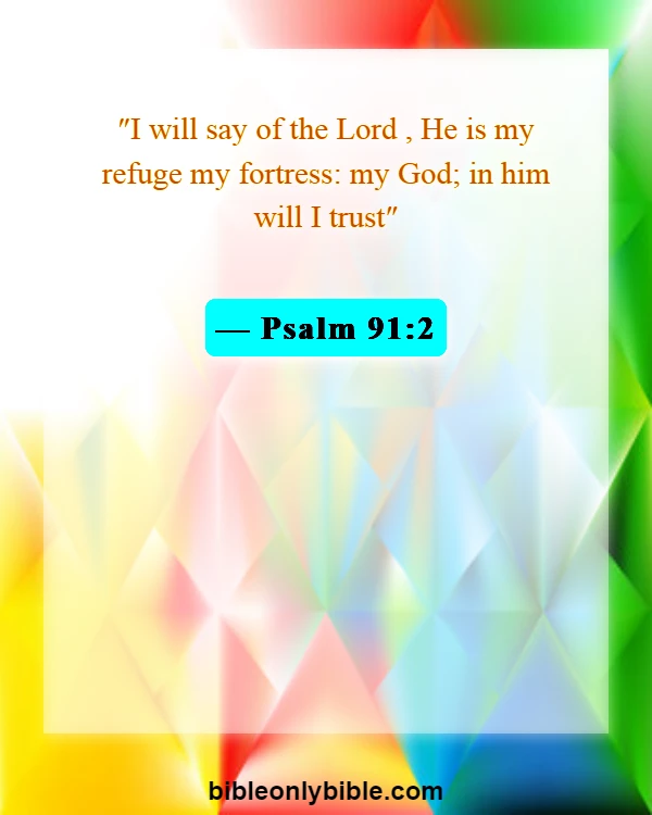 Bible Verses About Trusting God In The Midst Of Trials (Psalm 91:2)