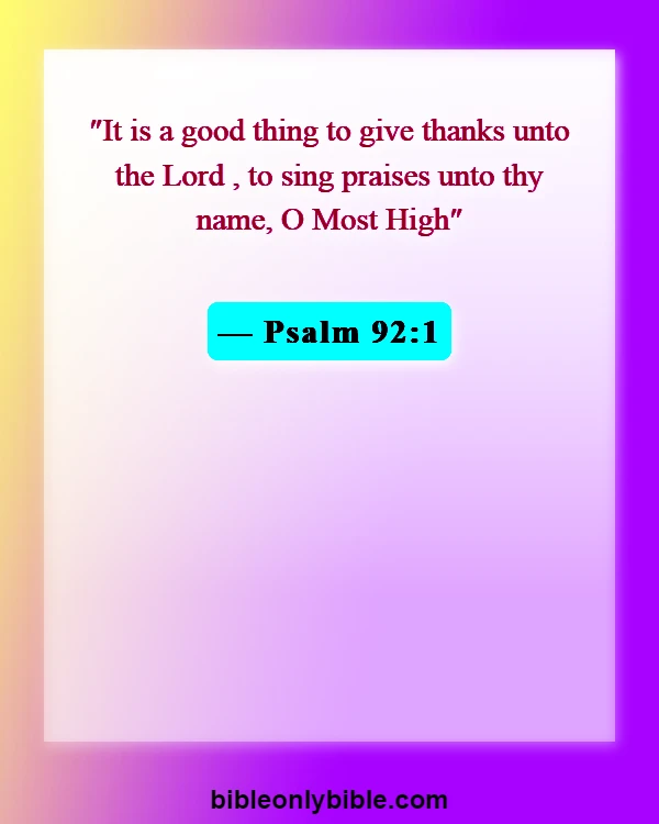 Bible Verses About Thankful For The Little Things (Psalm 92:1)
