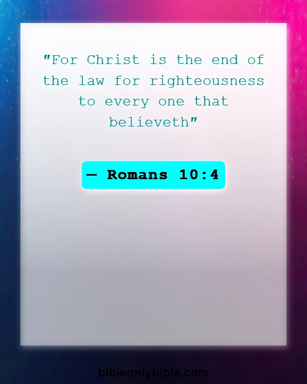 Bible Verses About Righteousness (Romans 10:4)