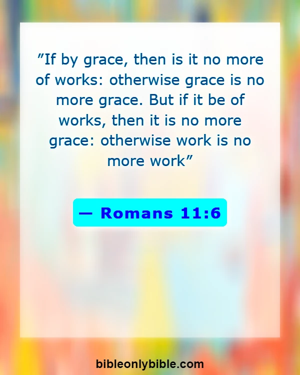 Bible Verses About Grace And Forgiveness (Romans 11:6)