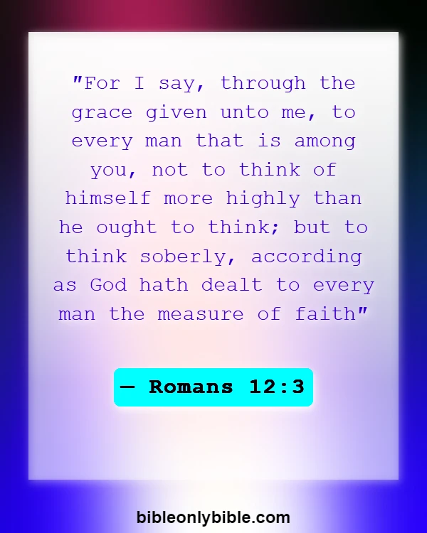 Bible Verses About Arrogance (Romans 12:3)
