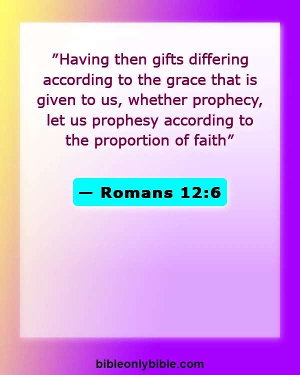 Bible Verses About Believing In Yourself (Romans 12:6)