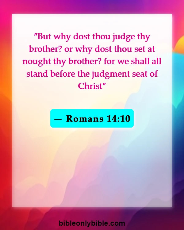 Bible Verses About Not Judging (Romans 14:10)