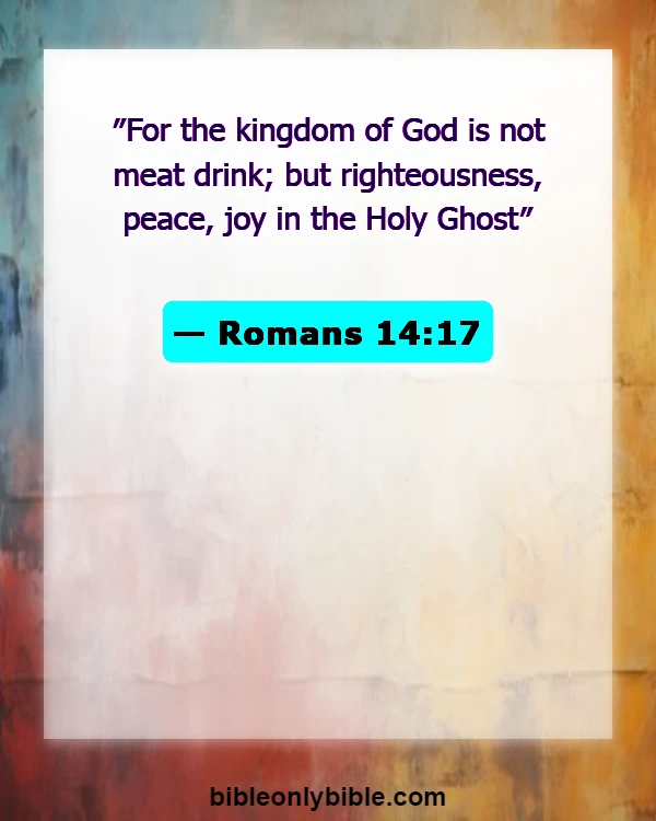 Bible Verses About Rejoice In Trials And Tribulations (Romans 14:17)