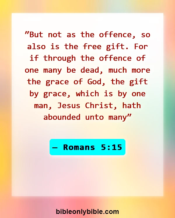 Bible Verses About Grace And Forgiveness (Romans 5:15)