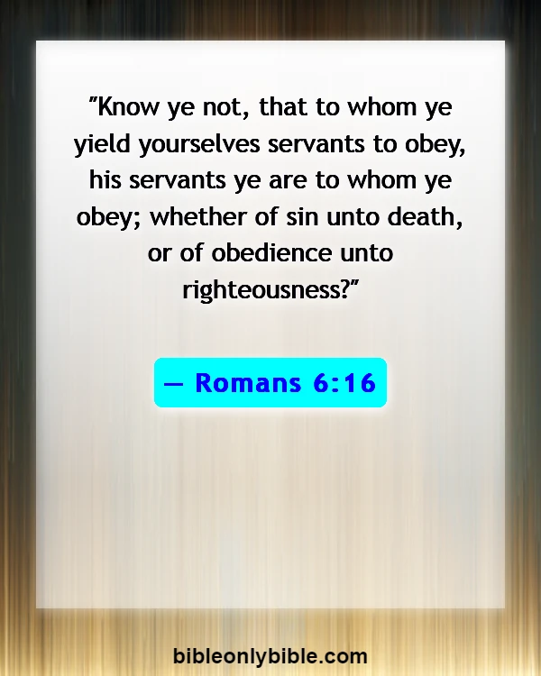 Bible Verses About Choices And Consequences (Romans 6:16)