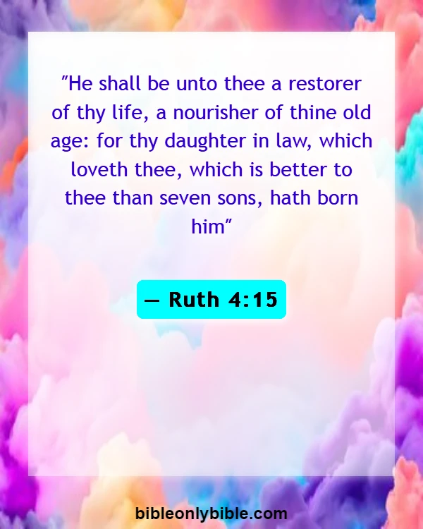 Bible Verses About Taking Care Of Your Elderly Parents (Ruth 4:15)