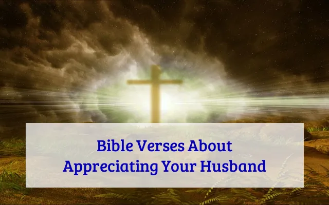 Bible Verses About Appreciating Your Husband