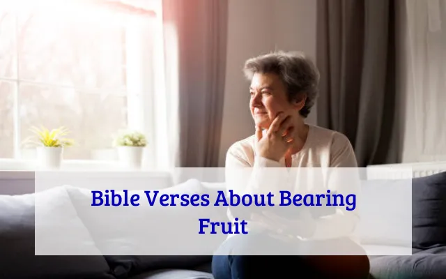 Bible Verses About Bearing Fruit