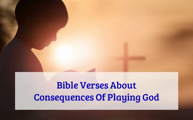Bible Verses About Consequences Of Playing God
