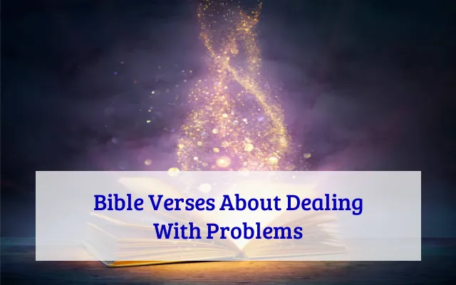 Bible Verses About Dealing With Problems