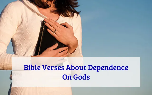Bible Verses About Dependence On Gods