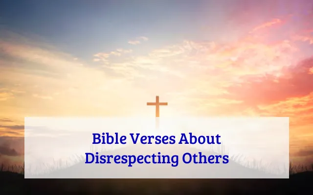 Bible Verses About Disrespecting Others