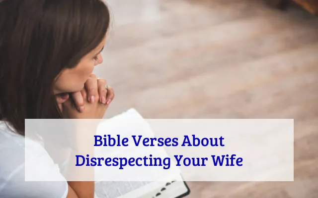 Bible Verses About Disrespecting Your Wife