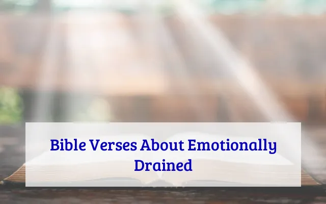 Bible Verses About Emotionally Drained