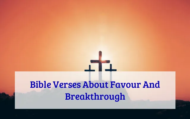 Bible Verses About Favour And Breakthrough