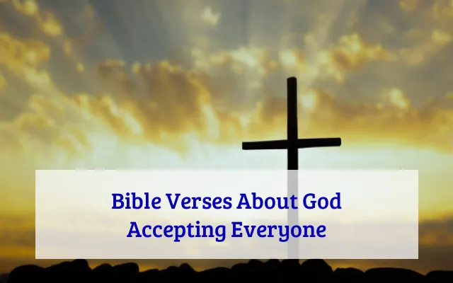 Bible Verses About God Accepting Everyone