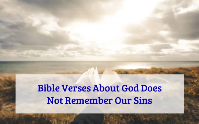 Bible Verses About God Does Not Remember Our Sins